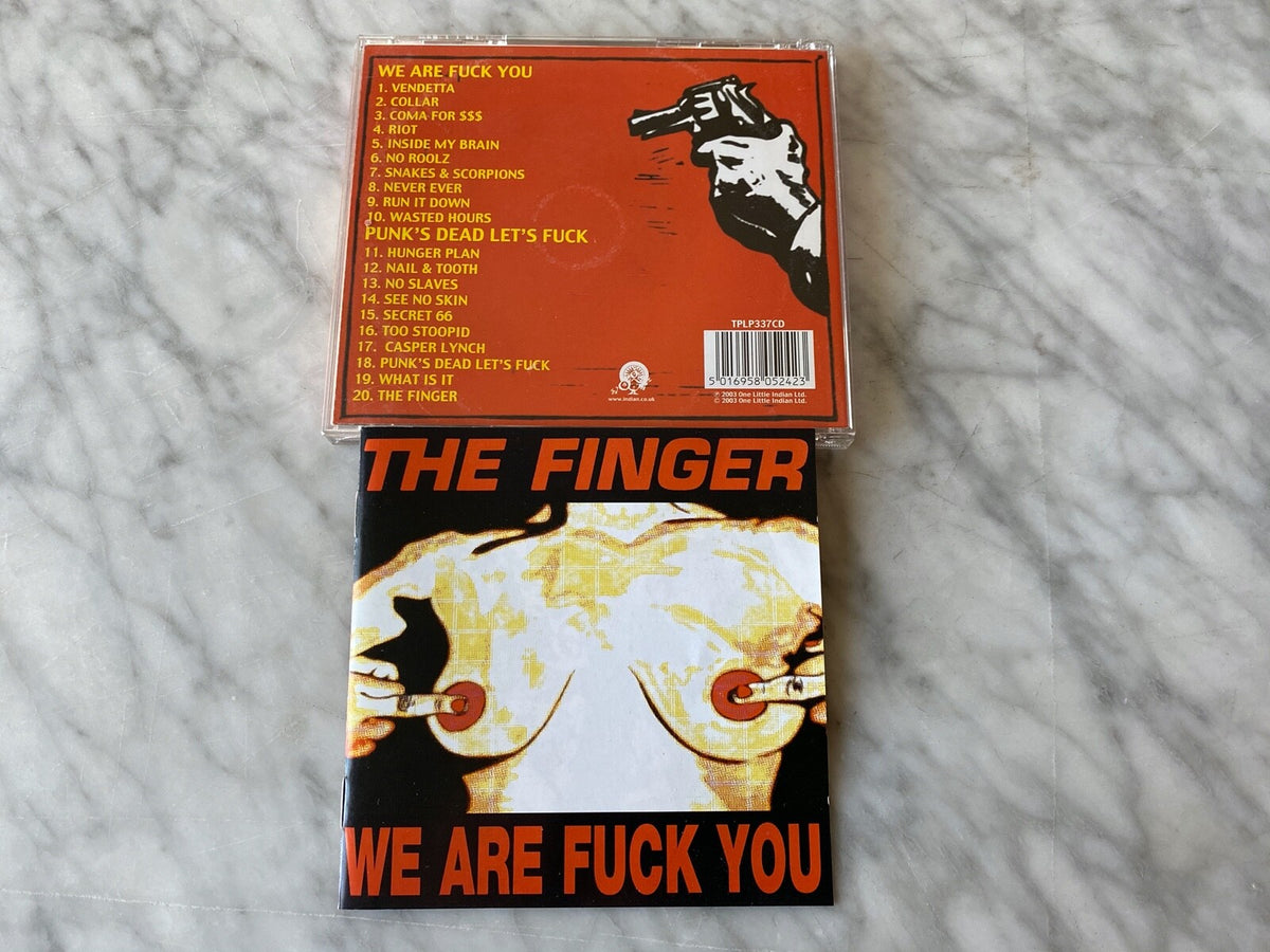 The Finger – We Are Fuck You Punk's Dead Let's Fuck (2003) [UK PRESS]