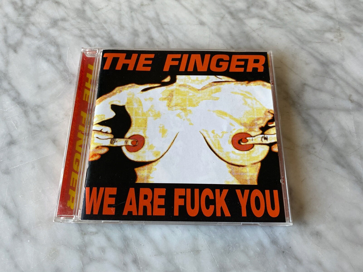 The Finger – We Are Fuck You Punk's Dead Let's Fuck (2003) [UK PRESS]